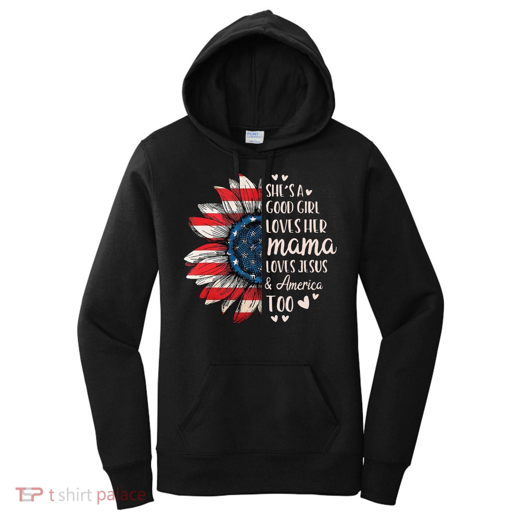 She's A Good Girl Loves Her Mama Jesus America Too Women's Hoodie