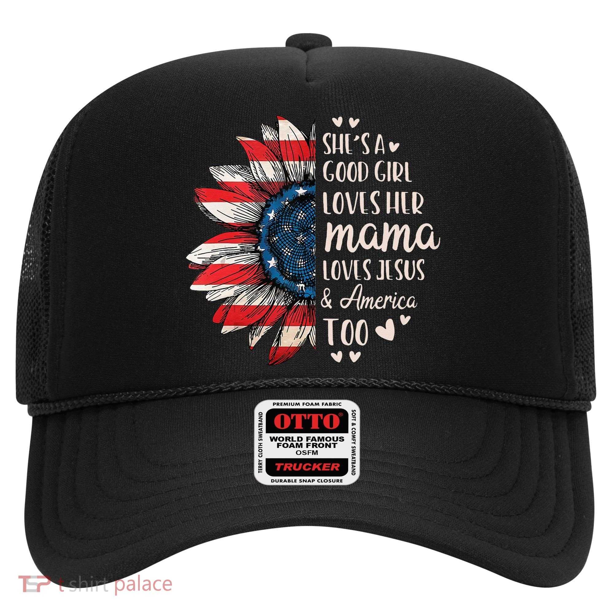 She's A Good Girl Loves Her Mama Jesus America Too Hat