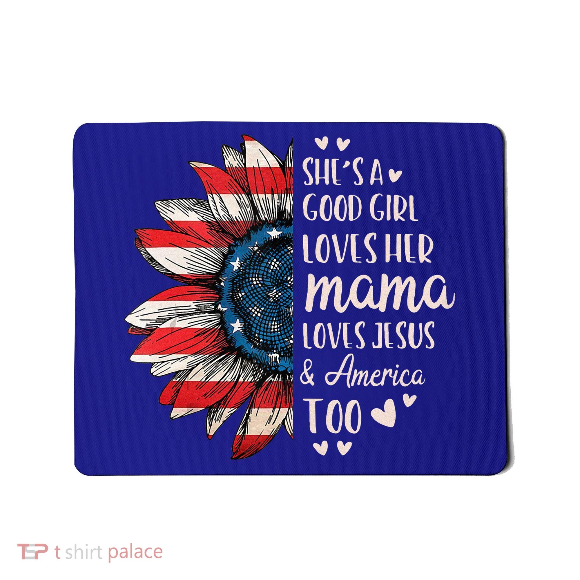 She's A Good Girl Loves Her Mama Jesus America Too Mousepad