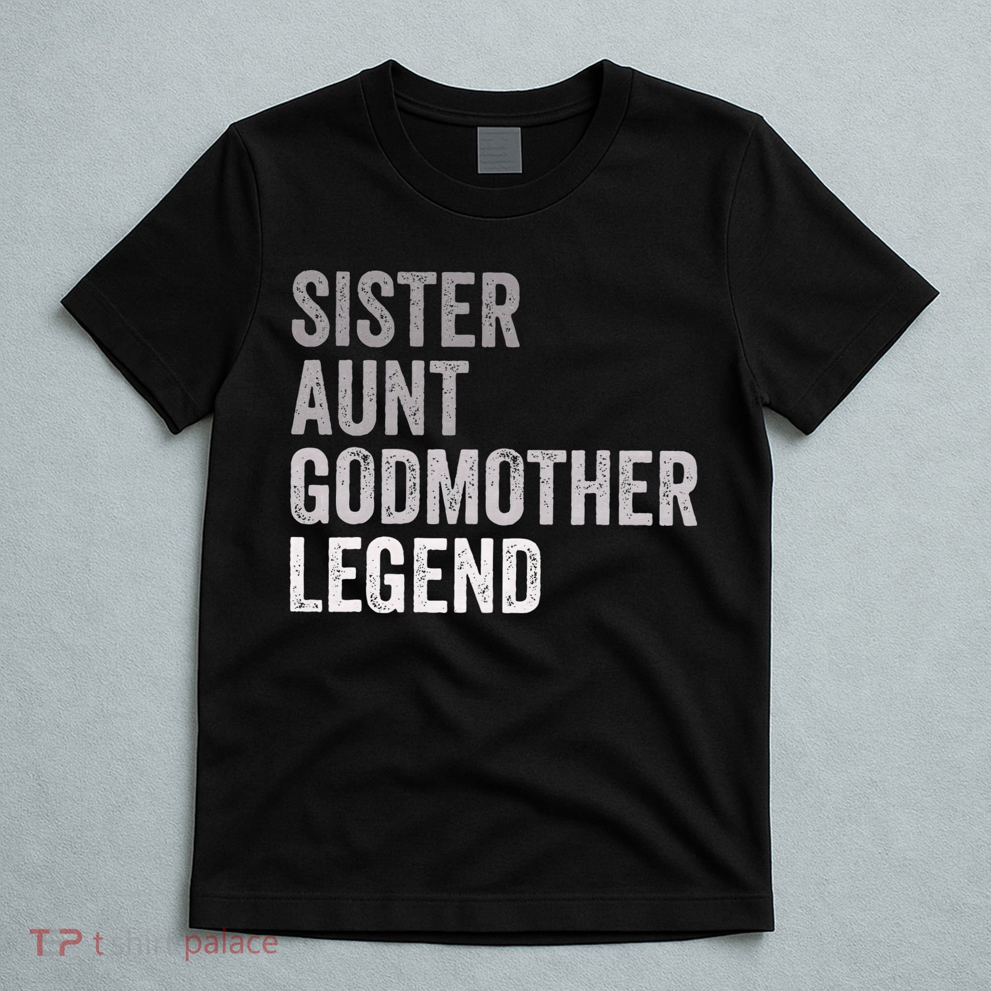 Sister Aunt Godmother Legend Auntie Godparent Proposal T-Shirt