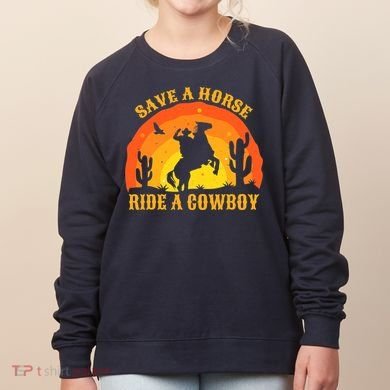 Save A Horse Ride Me A Cowboy Women's Sweatshirt
