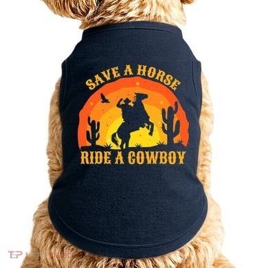 Save A Horse Ride Me A Cowboy Doggie Tank