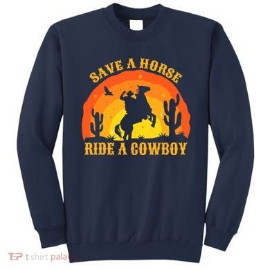 Save A Horse Ride Me A Cowboy Sweatshirt