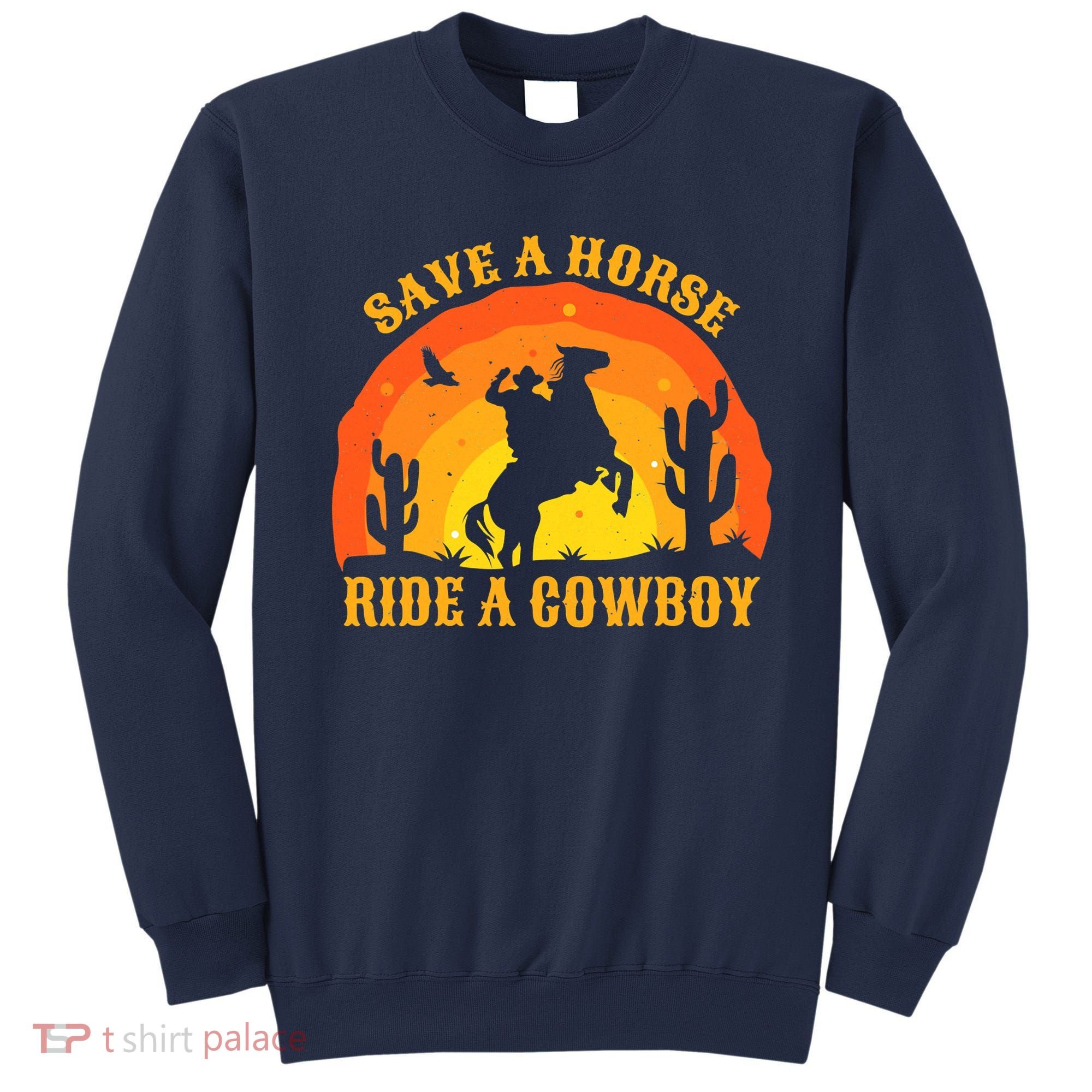 Save A Horse Ride Me A Cowboy Sweatshirt
