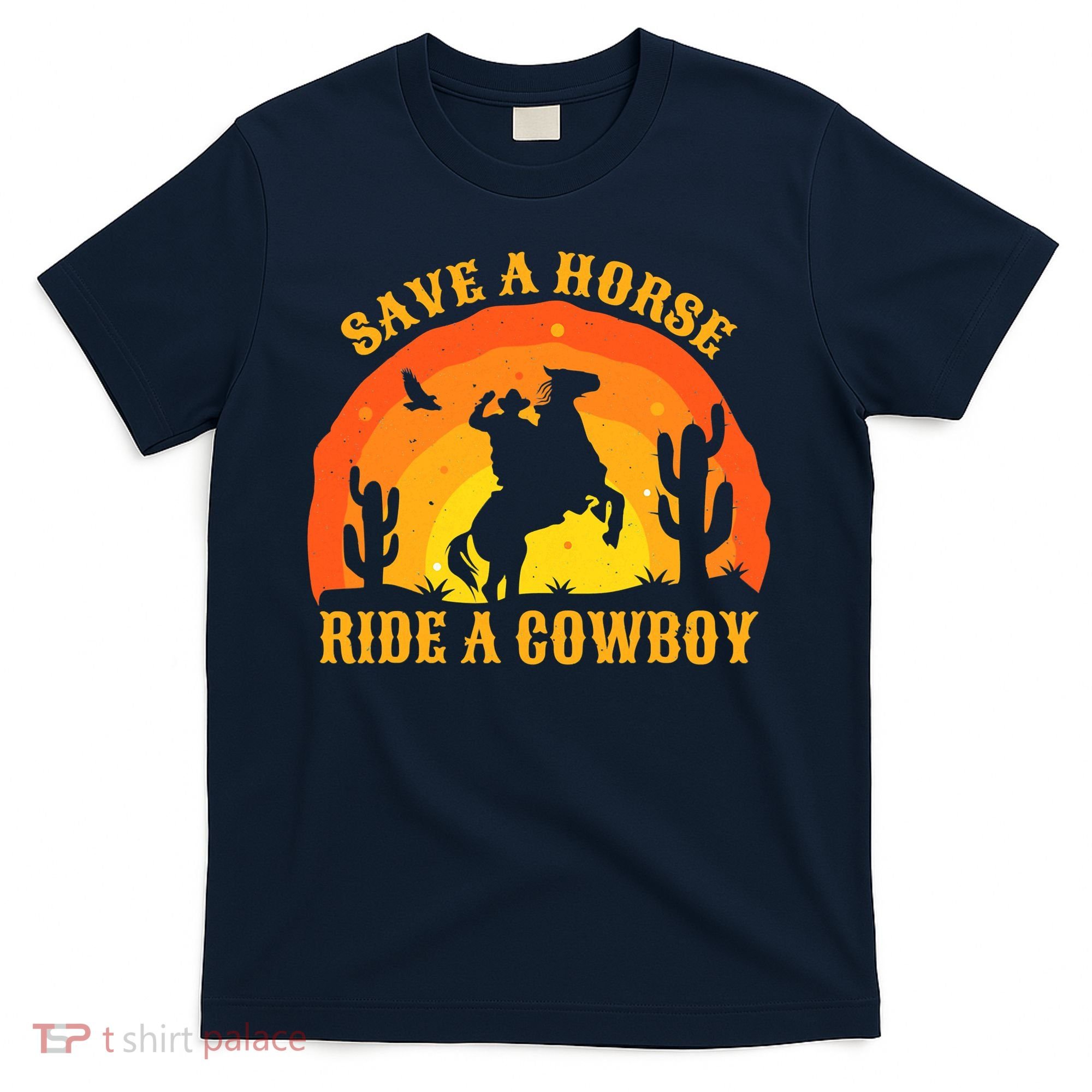 Save A Horse Ride Me A Cowboy T-Shirt