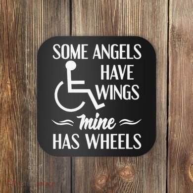 Some Angels Have Wings Mine Has Wheels Special Needs Coaster