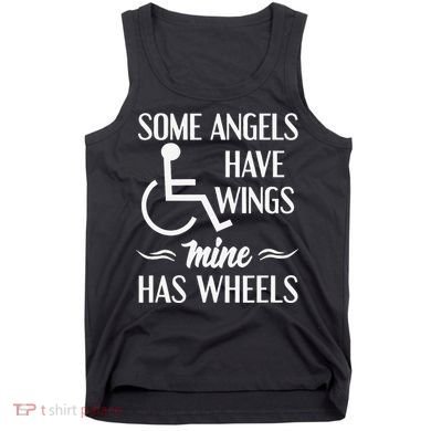 Some Angels Have Wings Mine Has Wheels Special Needs Tank Top