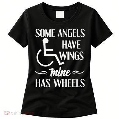 Some Angels Have Wings Mine Has Wheels Special Needs Women's T-Shirt