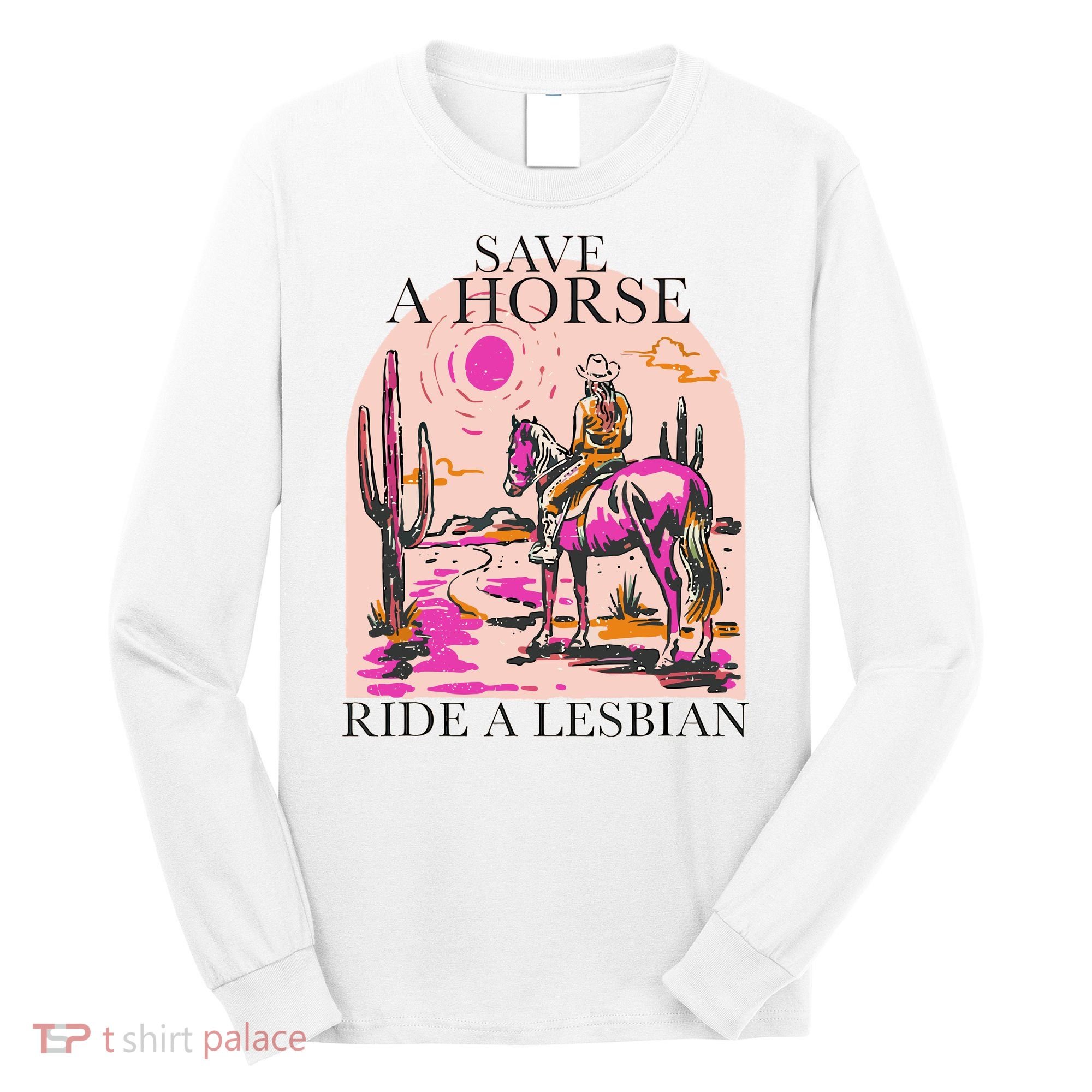 Save A Horse Ride A Lesbian Cowboy Lgbtq Western Retro Long Sleeve Shirt