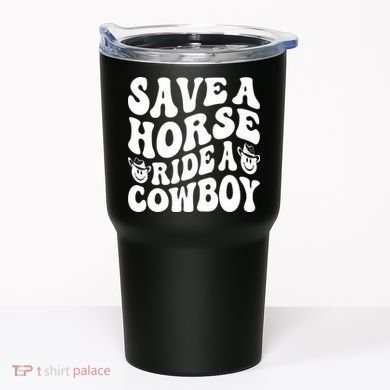 Save A Horse Ride A Cowboy Oversized Western Tumbler
