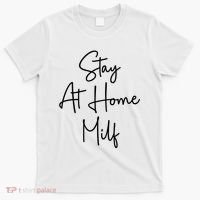 Stay At Home Milf Funny Sarcastic Jokes Mothers T-Shirt thumb 0