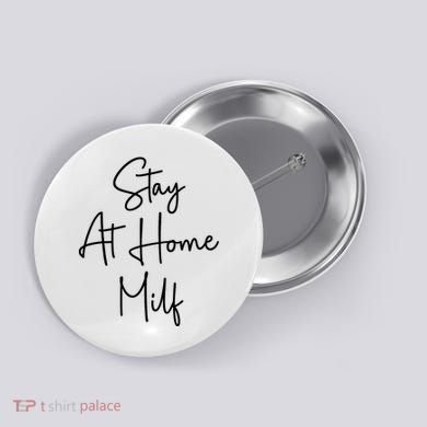 Stay At Home Milf Funny Sarcastic Jokes Mothers Button