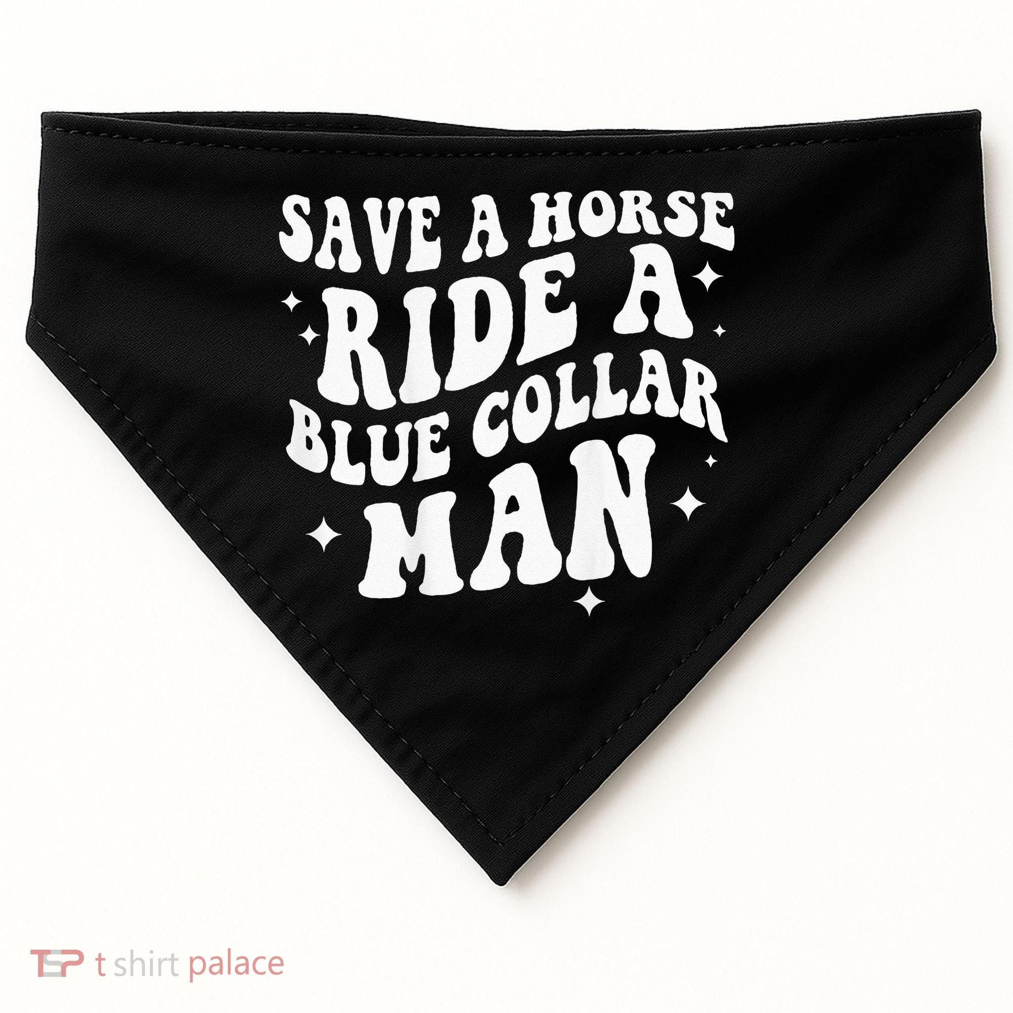 Save A Horse Ride A Blue Collar Man ( On Back) USA-Made Doggie Bandana