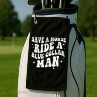 Save A Horse Ride A Blue Collar Man ( On Back) Golf Towel thumb 2