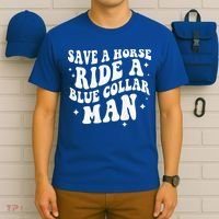 Save A Horse Ride A Blue Collar Man ( On Back) T-Shirt thumb 6