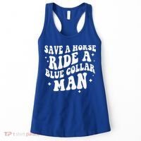 Save A Horse Ride A Blue Collar Man ( On Back) Women's Tank Top thumb 0