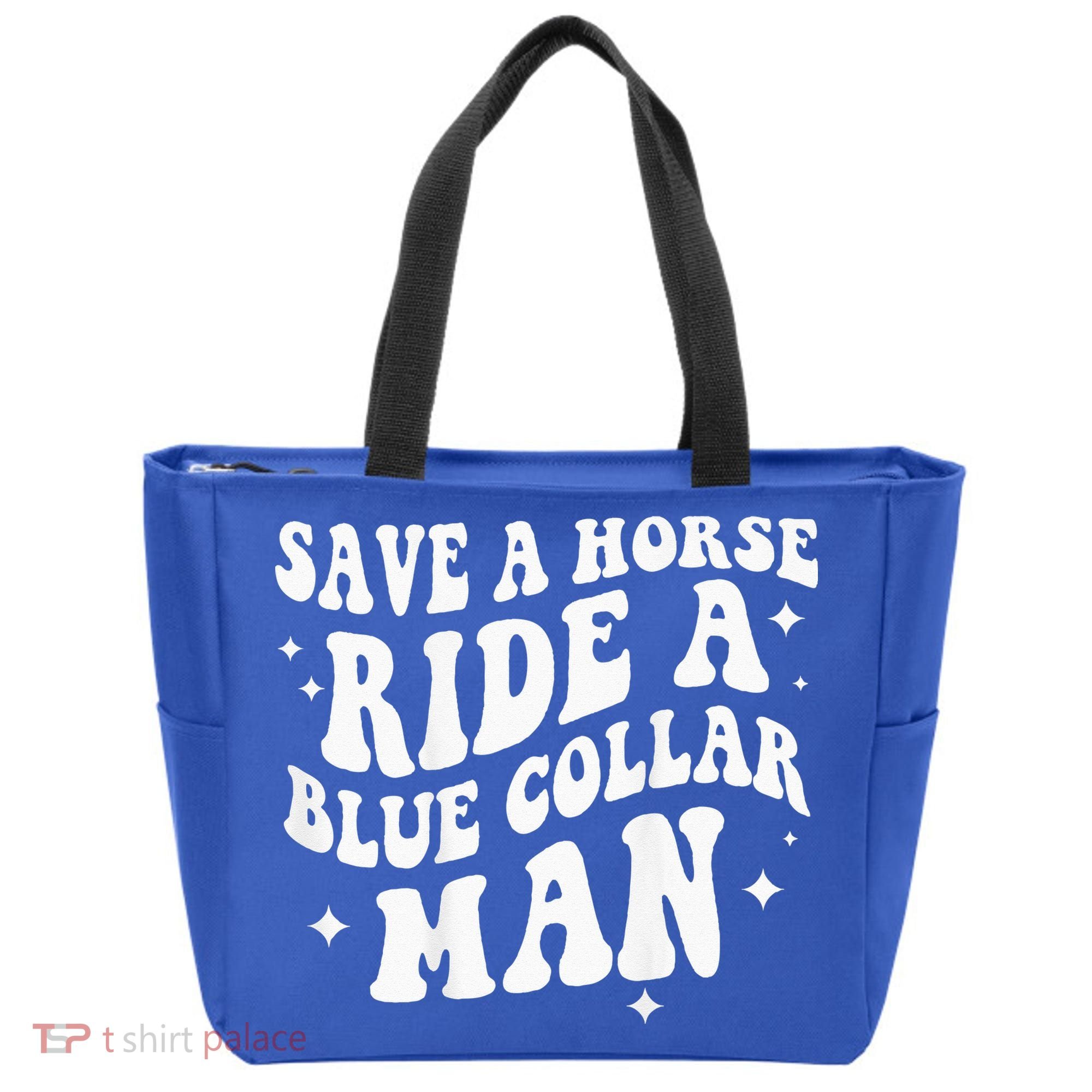 Save A Horse Ride A Blue Collar Man ( On Back) Tote Bag