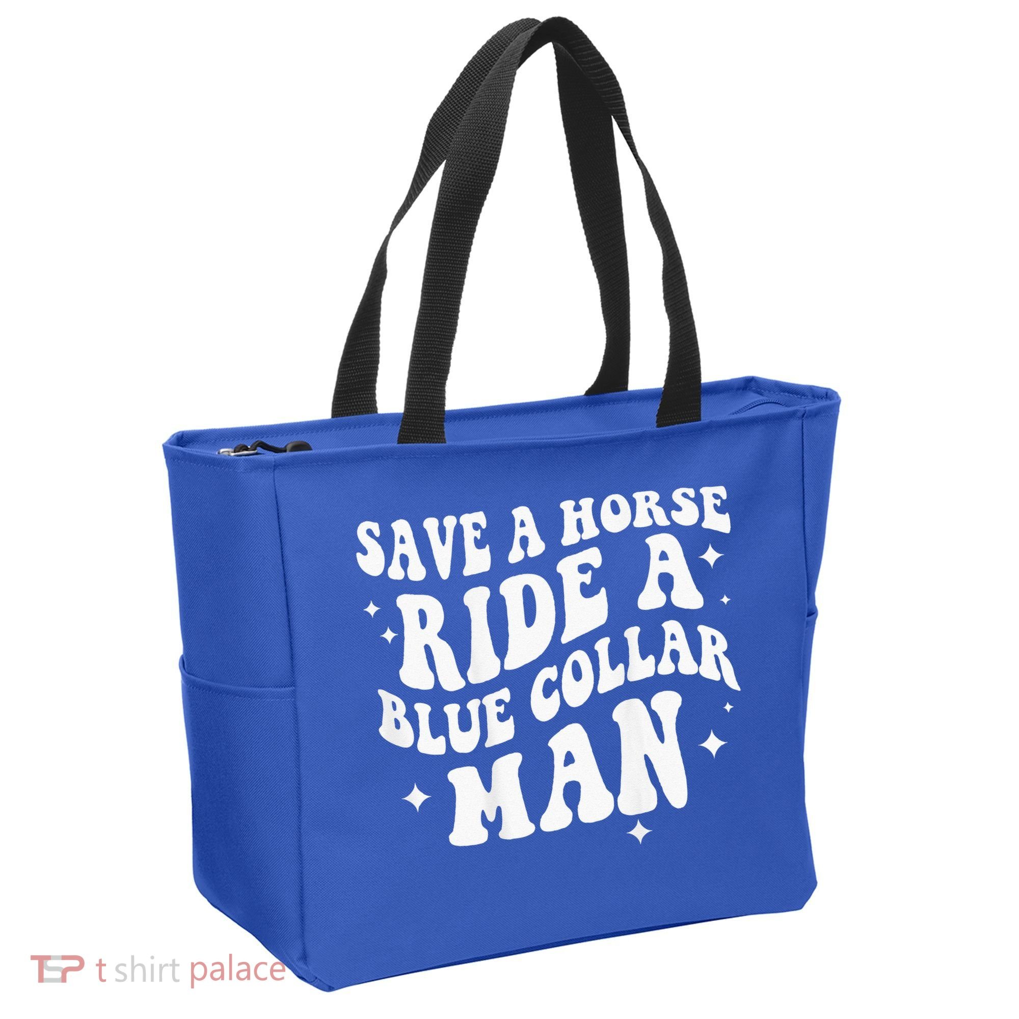 Save A Horse Ride A Blue Collar Man ( On Back) Tote Bag