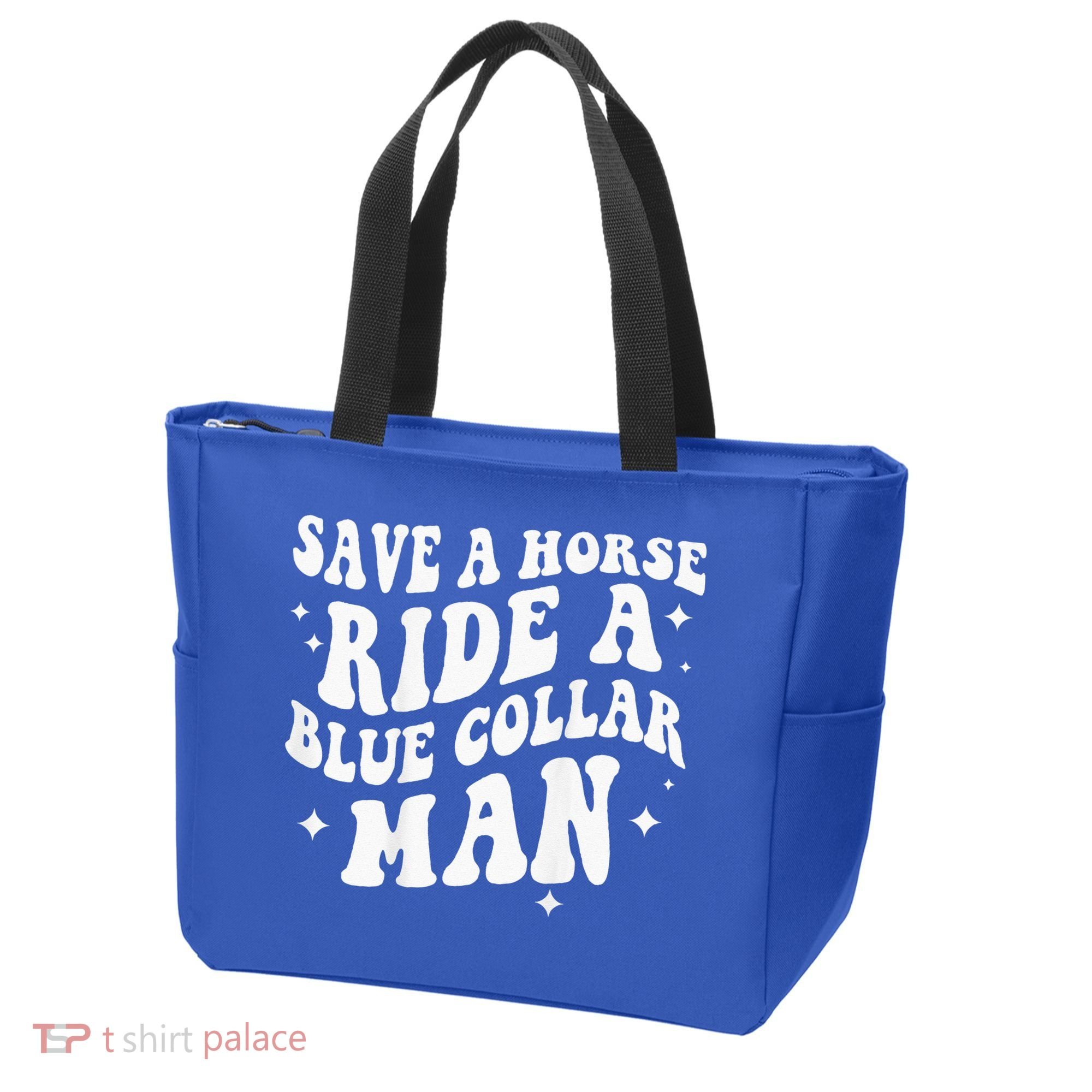 Save A Horse Ride A Blue Collar Man ( On Back) Tote Bag