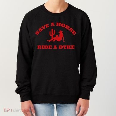 Save A Horse Ride A Dyke Funny Quotes Women's Sweatshirt