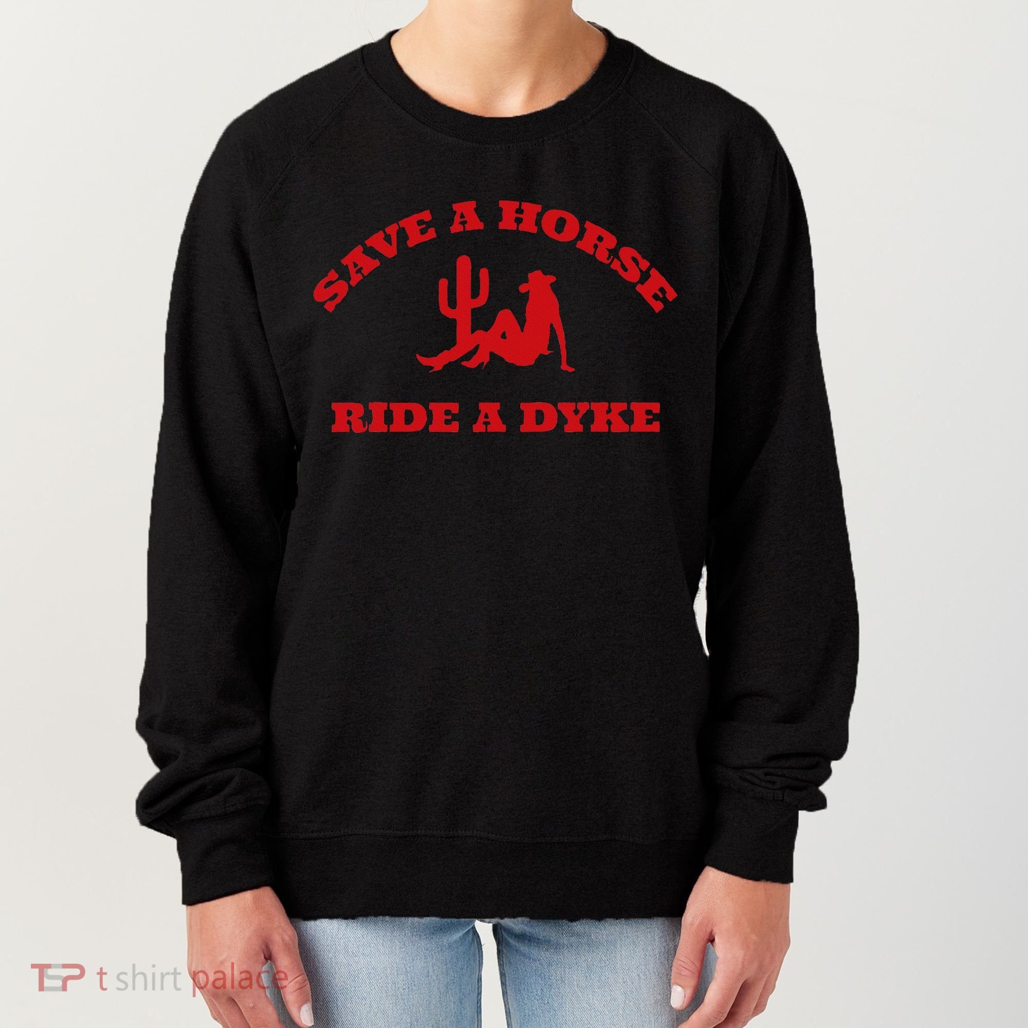 Save A Horse Ride A Dyke Funny Quotes Women's Sweatshirt