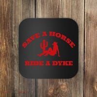 Save A Horse Ride A Dyke Funny Quotes Coaster thumb 0