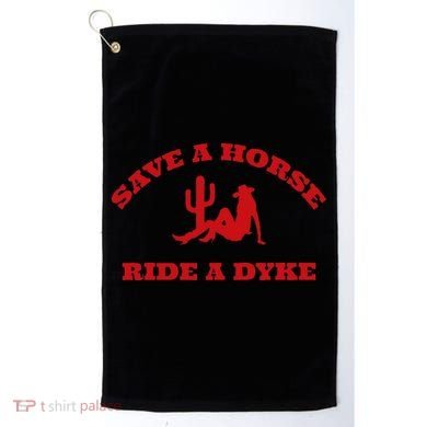 Save A Horse Ride A Dyke Funny Quotes Golf Towel