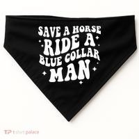 Save A Horse Ride A Blue Collar Man USA-Made Doggie Bandana thumb 0
