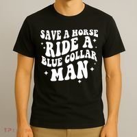 Save A Horse Ride A Blue Collar Man T-Shirt thumb 3
