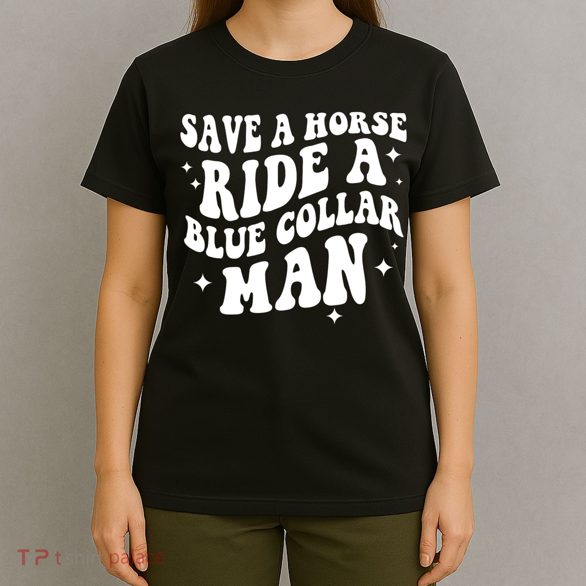 Save A Horse Ride A Blue Collar Man T-Shirt