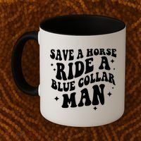 Save A Horse Ride A Blue Collar Man Coffee Mug thumb 2
