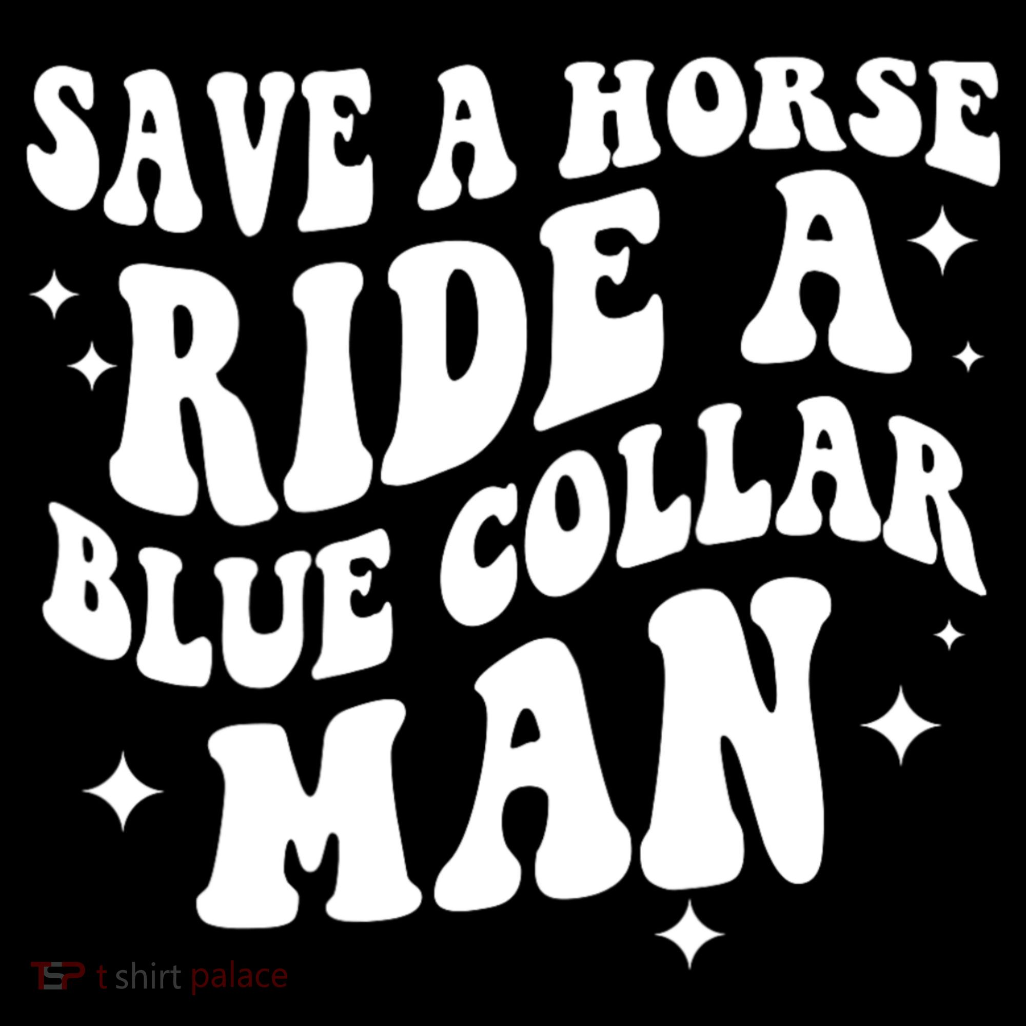 Save A Horse Ride A Blue Collar Man Coaster