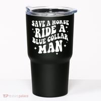 Save A Horse Ride A Blue Collar Man Tumbler thumb 0