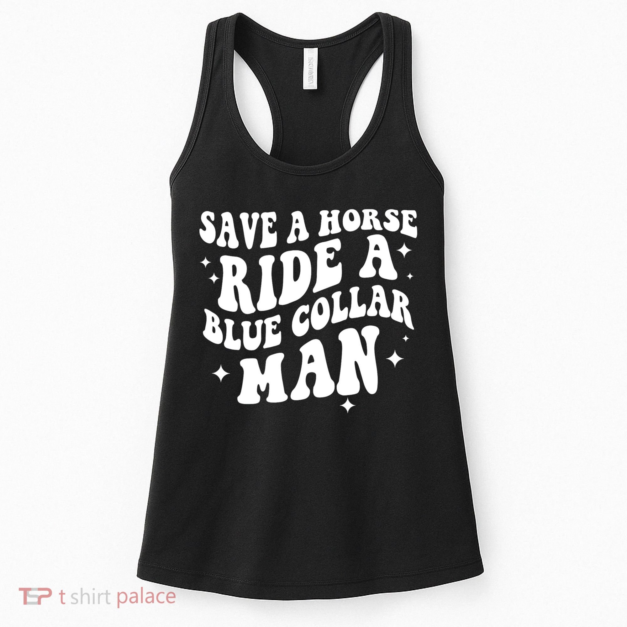 Save A Horse Ride A Blue Collar Man Women's Tank Top