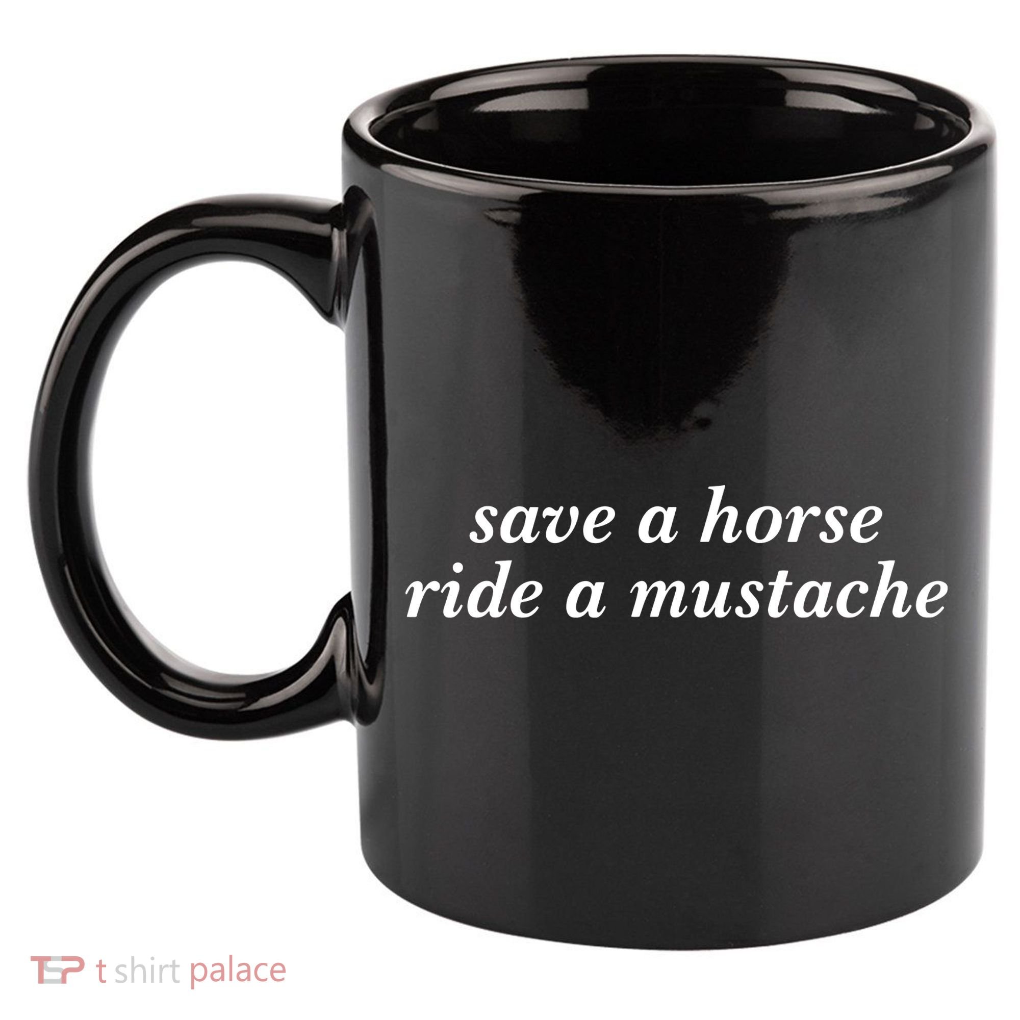 Save A Horse Ride A Mustache 11oz C Handle Ceramic Mug