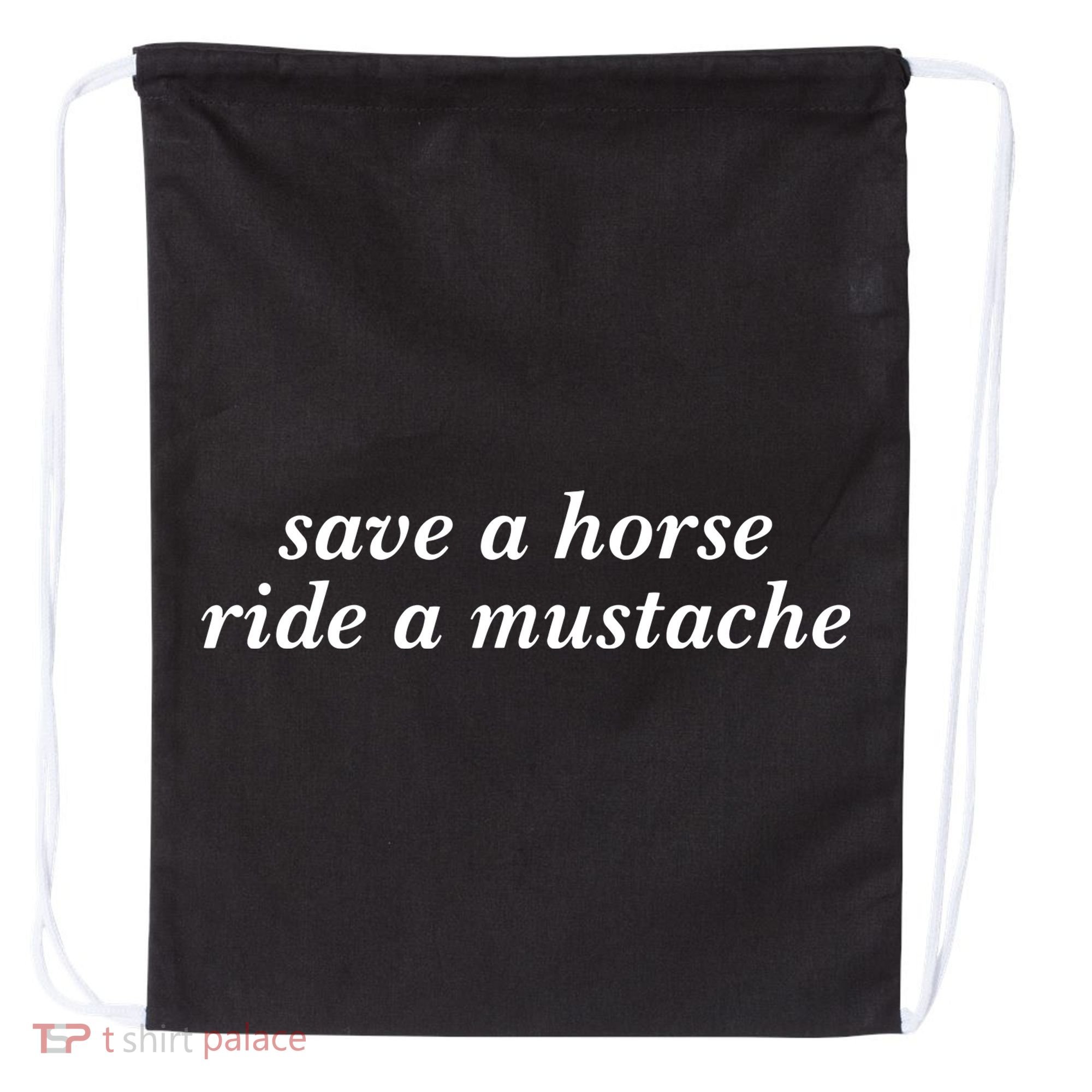 Save A Horse Ride A Mustache Drawstring Bag