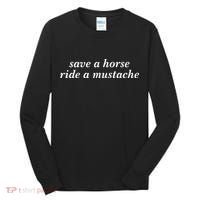 Save A Horse Ride A Mustache Tall Long Sleeve Shirt thumb 0