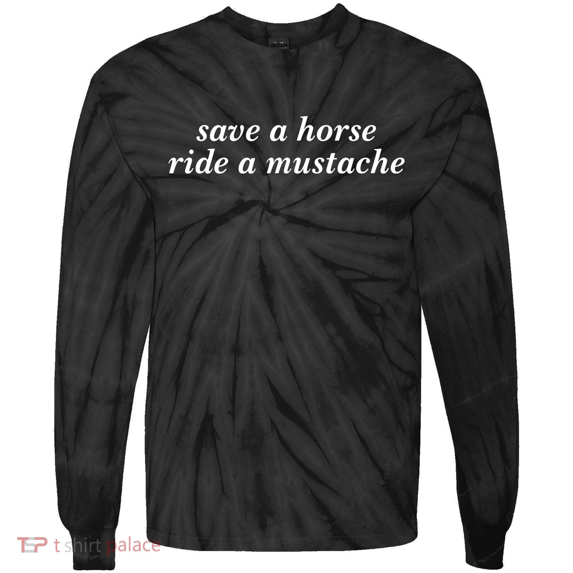 Save A Horse Ride A Mustache Tie-Dye Long Sleeve Shirt