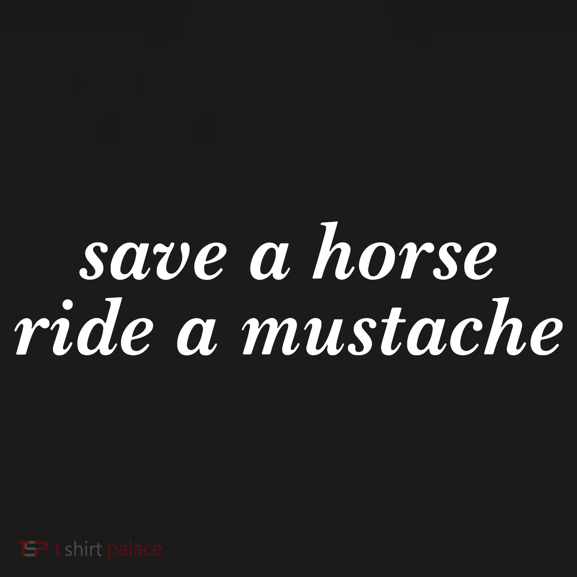 Save A Horse Ride A Mustache Tie-Dye T-Shirt