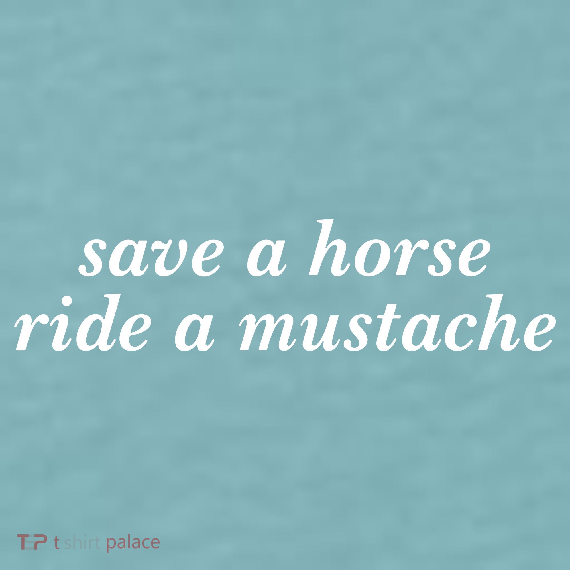 Save A Horse Ride A Mustache Sueded Cloud Jersey T-Shirt