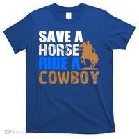 Save A Horse Ride Cow Texas Horse Lover Gift T-Shirt thumb 0