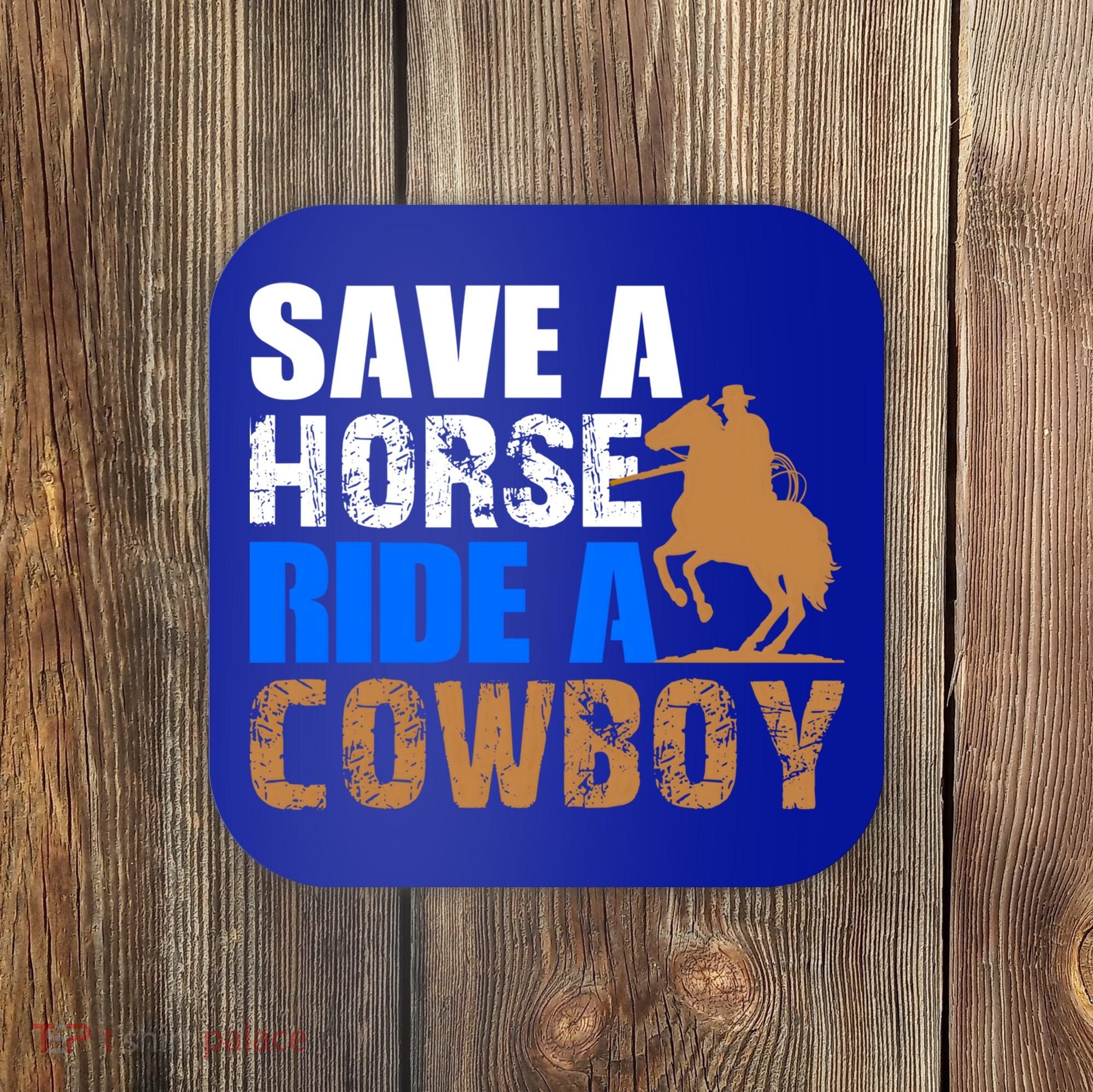 Save A Horse Ride Cow Texas Horse Lover Gift Coaster