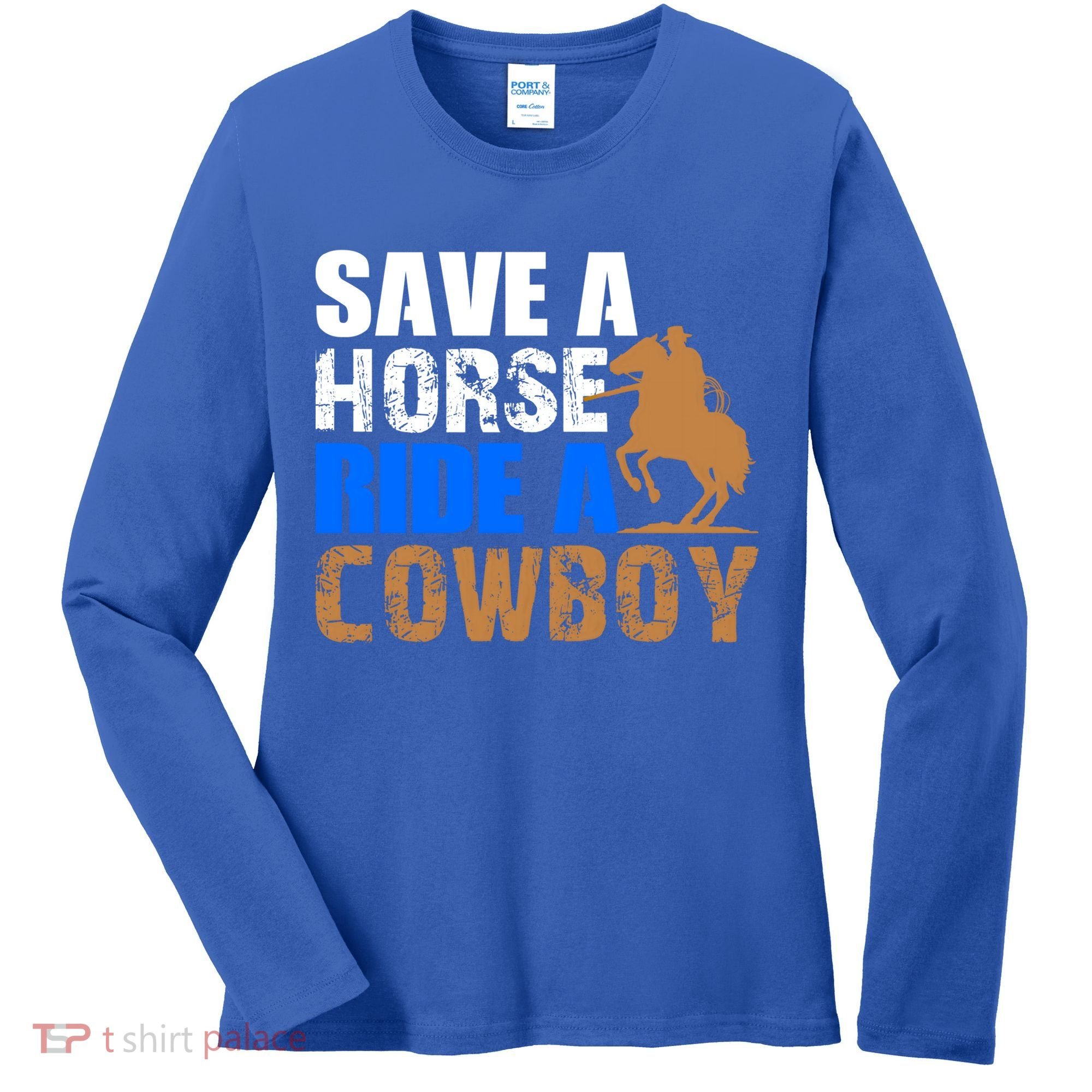 Save A Horse Ride Cow Texas Horse Lover Gift Women's Long Sleeve Shirt