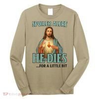 Spoiler Alert He Dies For A Little Bit Funny Easter Jesus Long Sleeve Shirt thumb 0