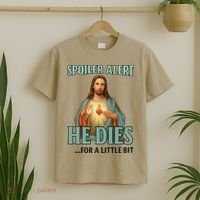 Spoiler Alert He Dies For A Little Bit Funny Easter Jesus T-Shirt thumb 2