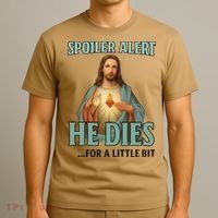 Spoiler Alert He Dies For A Little Bit Funny Easter Jesus T-Shirt thumb 3