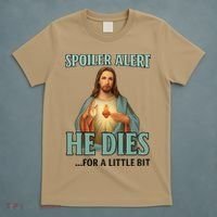 Spoiler Alert He Dies For A Little Bit Funny Easter Jesus T-Shirt thumb 5