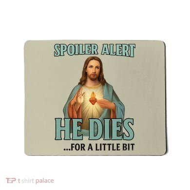 Spoiler Alert He Dies For A Little Bit Funny Easter Jesus Mousepad