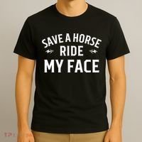 Save A Horse Ride My Face T-Shirt thumb 3