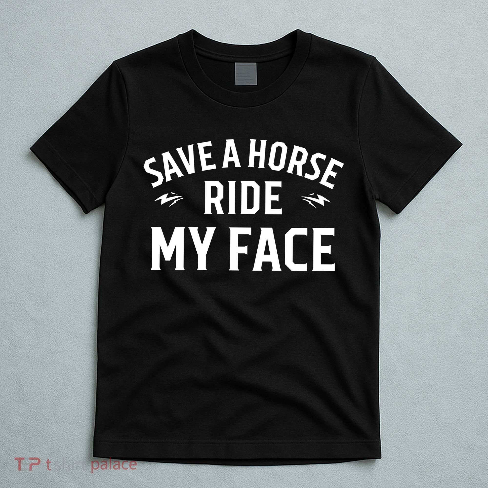 Save A Horse Ride My Face T-Shirt
